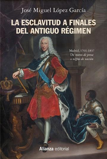 LA ESCLAVITUD A FINALES DEL ANTIGUO RÉGIMEN. MADRID, 1701-1837 | 9788491818588 | LÓPEZ GARCÍA, JOSÉ MIGUEL | Galatea Llibres | Llibreria online de Reus, Tarragona | Comprar llibres en català i castellà online