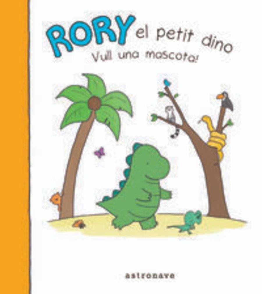 RORY EL PETIT DINO. VULL UNA MASCOTA! | 9788467930849 | CLIMO, LIZ | Galatea Llibres | Librería online de Reus, Tarragona | Comprar libros en catalán y castellano online