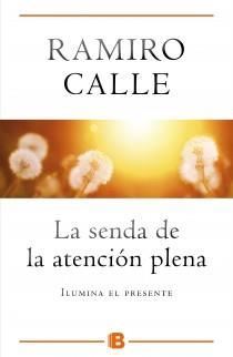 LA SENDA DE LA ATENCIÓN PLENA | 9788466654975 | CALLE, RAMIRO | Galatea Llibres | Llibreria online de Reus, Tarragona | Comprar llibres en català i castellà online