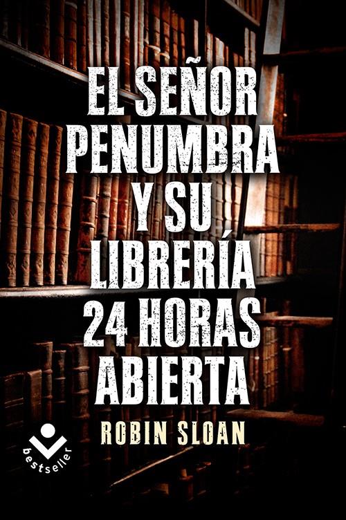 EL SR. PENUMBRA Y SU LIBRERÍA 24 HORAS ABIERTA | 9788415729365 | SLOAN, ROBIN | Galatea Llibres | Llibreria online de Reus, Tarragona | Comprar llibres en català i castellà online