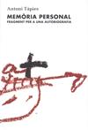 MEMORIA PERSONAL. FRAGMENT PER A UNA AUTOBIOGRAFIA | 9788488786982 | TAPIES, ANTONI | Galatea Llibres | Llibreria online de Reus, Tarragona | Comprar llibres en català i castellà online