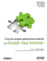 CREA TUS PROPIAS APLICACIONES ANDROID CON GOOGLE APP INVENTOR | 9788441529786 | WOLBER, DAVID/ABELSON, HAL/SPERTUS, ELLEN/LOONEY, LIZ | Galatea Llibres | Librería online de Reus, Tarragona | Comprar libros en catalán y castellano online