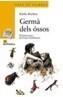 GERMA DELS OSSOS | 9788448909543 | RECHEIS, KATHE | Galatea Llibres | Librería online de Reus, Tarragona | Comprar libros en catalán y castellano online