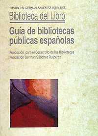 GUIA DE LAS BIBLIOTECAS PUBLICAS ESPAÑOLAS | 9788489384026 | FUNDACIÓN GERMÁN SÁNCHEZ RUIPÉREZ | Galatea Llibres | Librería online de Reus, Tarragona | Comprar libros en catalán y castellano online