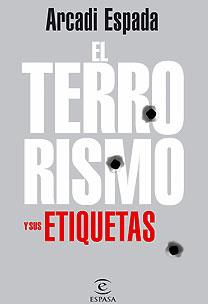 TERRORISMO Y SUS ETIQUETAS, EL | 9788467026122 | ESPADA, ARCADI | Galatea Llibres | Llibreria online de Reus, Tarragona | Comprar llibres en català i castellà online