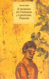 NACIMIENTO DEL CRISTINISMO Y EL GNOSTICISMO. | 9788446006084 | CULDAUT, FRANCINE | Galatea Llibres | Librería online de Reus, Tarragona | Comprar libros en catalán y castellano online