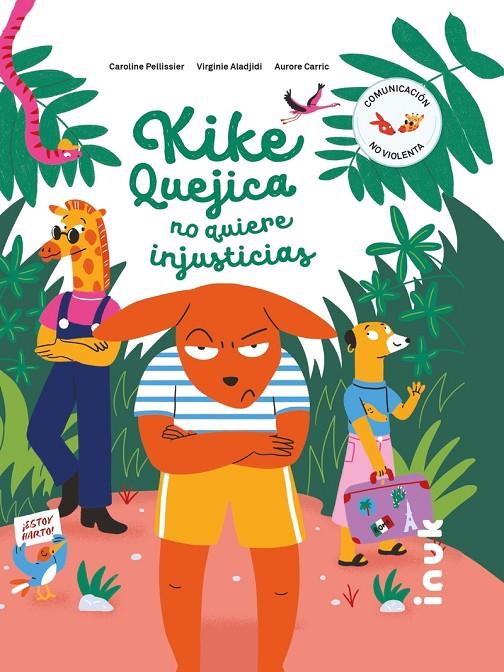 KIKE QUEJICA NO QUIERE INJUSTICIAS | 9788416774838 | CARRIC, AURORE / VIRGINIE ALADJIDI, CAROLINE  PELLISSIER | Galatea Llibres | Librería online de Reus, Tarragona | Comprar libros en catalán y castellano online