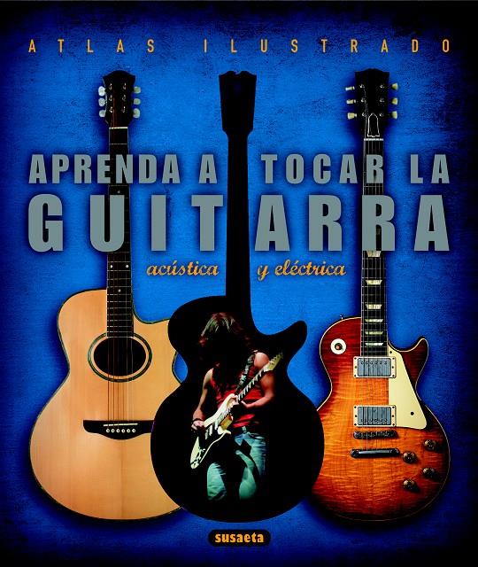 APRENDA A TOCAR LA GUITARRA ELECTRICA Y ACUSTICA | 9788430546794 | VARIOS AUTORES | Galatea Llibres | Llibreria online de Reus, Tarragona | Comprar llibres en català i castellà online