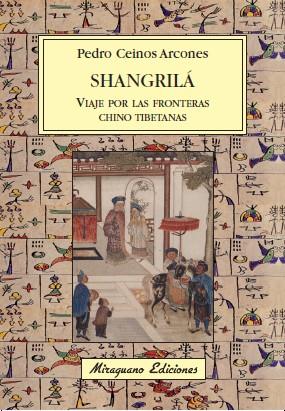 SHANGRILA : VIAJE POR LAS FRONTERAS CHINO TIBETANAS | 9788478133024 | CEINOS ARCONES, PEDRO | Galatea Llibres | Llibreria online de Reus, Tarragona | Comprar llibres en català i castellà online