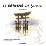 EL CAMINO DEL GUERRERO LA SABIDURIA DE LAS ARTES MARCIALES | 9788449461248 | MEJIAS, MANEL | Galatea Llibres | Llibreria online de Reus, Tarragona | Comprar llibres en català i castellà online