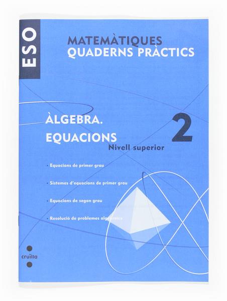 MATEMATIQUES QUADERNS PRACTICS ESO ALGEBRA | 9788466116800 | MUNICIO, JUANA/VALENCIA, FRANCISCO JOSÉ/ROIG COMPANY, ALBERT/GUTIÉRREZ VÁZQUEZ, SANTIAGO | Galatea Llibres | Llibreria online de Reus, Tarragona | Comprar llibres en català i castellà online