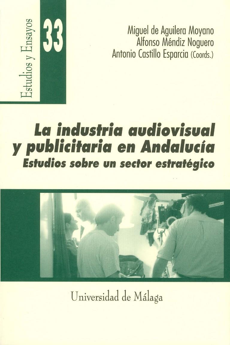 INDUSTRIA AUDIOVISUAL Y PUBLICITARIA EN ANDALUCIA, LA | 9788474967623 | DE AGUILERA MOYANO, MIGUEL | Galatea Llibres | Llibreria online de Reus, Tarragona | Comprar llibres en català i castellà online