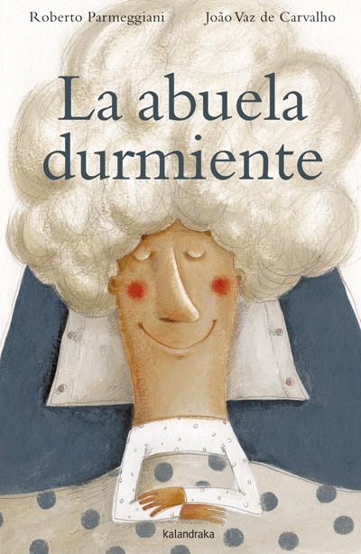 LA ABUELA DURMIENTE | 9788484649137 | PARMEGGIANI, XOSE/ VAZ DE CARVALHO, JOAO | Galatea Llibres | Llibreria online de Reus, Tarragona | Comprar llibres en català i castellà online