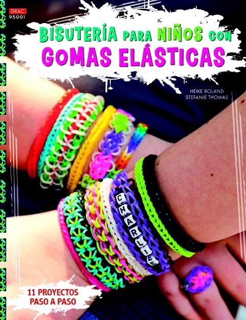 BISUTERÍA PARA NIÑOS CON GOMAS ELÁSTICAS | 9788498744101 | ROLAND, HEIKE/THOMAS, STEFANIE | Galatea Llibres | Llibreria online de Reus, Tarragona | Comprar llibres en català i castellà online