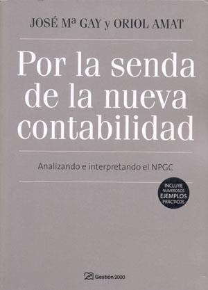 POR LA SENDA DE LA NUEVA CONTABILIDAD | 9788496612891 | GAY, JOSE Mº | Galatea Llibres | Llibreria online de Reus, Tarragona | Comprar llibres en català i castellà online