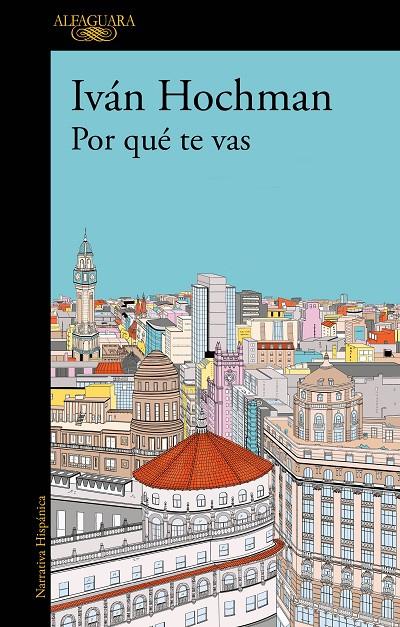 POR QUÉ TE VAS | 9788420477817 | HOCHMAN, IVÁN | Galatea Llibres | Llibreria online de Reus, Tarragona | Comprar llibres en català i castellà online