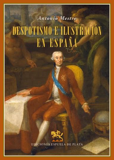 DESPOTISMO E ILUSTRACIÓN EN ESPAÑA | 9788416034154 | MESTRE SANCHIS, ANTONIO | Galatea Llibres | Llibreria online de Reus, Tarragona | Comprar llibres en català i castellà online