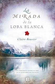 LA MIRADA DE LA LOBA BLANCA | 9788466651875 | BOUVIER, CLAIRE | Galatea Llibres | Llibreria online de Reus, Tarragona | Comprar llibres en català i castellà online