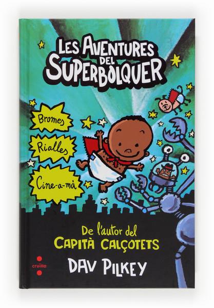 LES AVENTURES DEL SUPERBOLQUER | 9788466131094 | PILKEY, DAV | Galatea Llibres | Llibreria online de Reus, Tarragona | Comprar llibres en català i castellà online