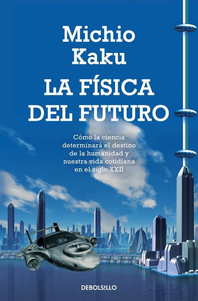 LA FÍSICA DEL FUTURO | 9788499898834 | KAKU, MICHIO | Galatea Llibres | Librería online de Reus, Tarragona | Comprar libros en catalán y castellano online