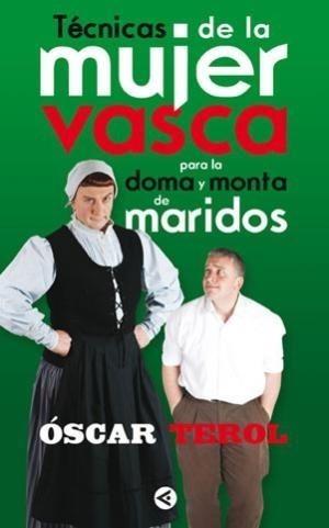 TÉCNICAS DE LA MUJER VASCA PARA LA DOMA Y MONTA DE MARIDOS | 9788403100718 | TEROL, OSCAR | Galatea Llibres | Llibreria online de Reus, Tarragona | Comprar llibres en català i castellà online