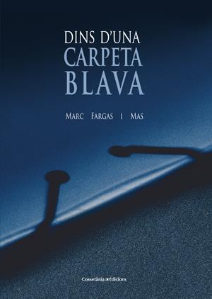 DINS D'UNA CARPETA BLAVA | 9788415456230 | FARGAS I MAS, MARC | Galatea Llibres | Llibreria online de Reus, Tarragona | Comprar llibres en català i castellà online