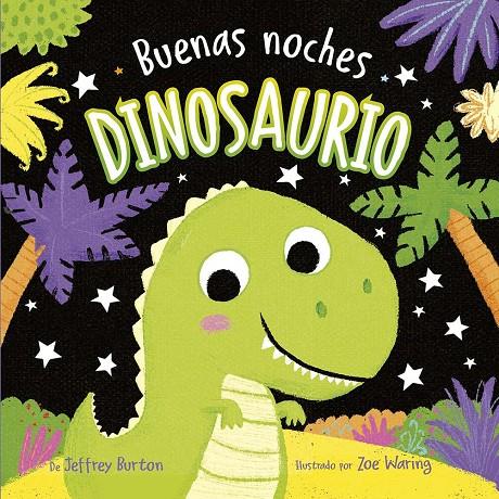 BUENAS NOCHES, DINOSAURIOS | 9788491457428 | BURTON, JEFFREY | Galatea Llibres | Llibreria online de Reus, Tarragona | Comprar llibres en català i castellà online