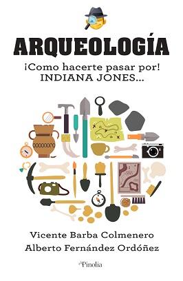 ARQUEOLOGÍA. TODO LO QUE HAY QUE SABER | 9788418965074 | BARBA COLMENERO, VICENTE/FERNÁNDEZ ORDÓÑEZ, ALBERTO | Galatea Llibres | Librería online de Reus, Tarragona | Comprar libros en catalán y castellano online