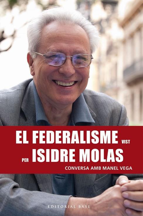 EL FEDERALISME VIST PER ISIDRE MOLAS. CONVERSA AMB MANEL VEGA | 9788417183820 | VEGA NICOLÀS, MANEL | Galatea Llibres | Llibreria online de Reus, Tarragona | Comprar llibres en català i castellà online