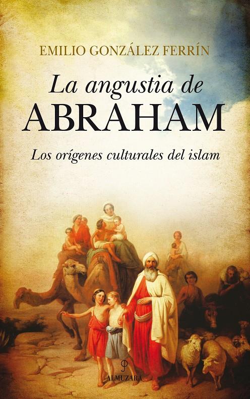 LA ANGUSTIA DE ABRAHAM | 9788415828082 | GONZALEZ FERRIN, EMILIO | Galatea Llibres | Librería online de Reus, Tarragona | Comprar libros en catalán y castellano online