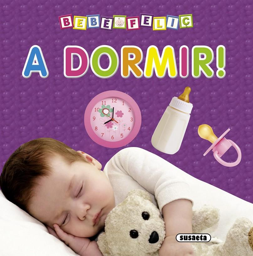 A DORMIR! BEBE FELIÇ | 9788467711110 | SUSAETA, EQUIPO | Galatea Llibres | Llibreria online de Reus, Tarragona | Comprar llibres en català i castellà online