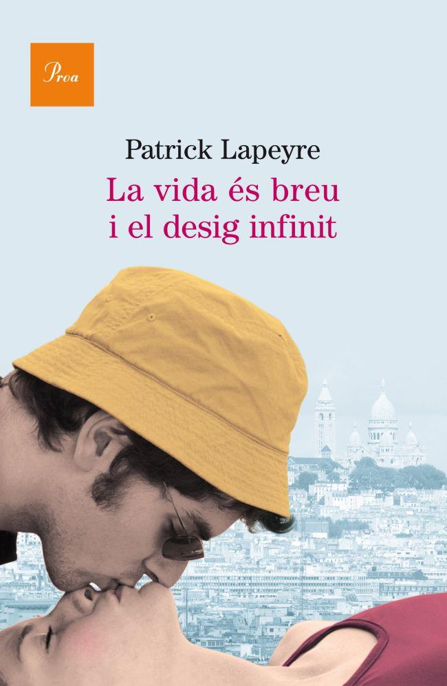 LA VIDA ES BREU I EL DESIG INFINIT (8-11-12) | 9788475882451 | LAPEYRE, PATRICK | Galatea Llibres | Llibreria online de Reus, Tarragona | Comprar llibres en català i castellà online