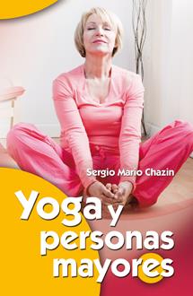 YOGA Y PERSONAS MAYORES | 9788490230077 | CHAZIN HODOROVSKY, SERGIO MARIO | Galatea Llibres | Llibreria online de Reus, Tarragona | Comprar llibres en català i castellà online