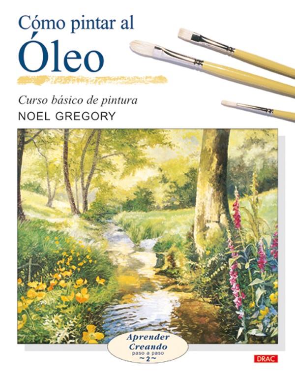 COMO PINTAR AL OLEO | 9788496365469 | GREGORY, NOEL | Galatea Llibres | Llibreria online de Reus, Tarragona | Comprar llibres en català i castellà online