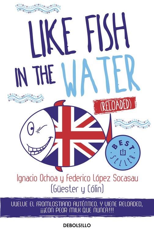LIKE FISH IN THE WATER (RELOADED) | 9788466332934 | OCHOA, IGNACIO / LÓPEZ SOCASAU, FEDERICO | Galatea Llibres | Llibreria online de Reus, Tarragona | Comprar llibres en català i castellà online