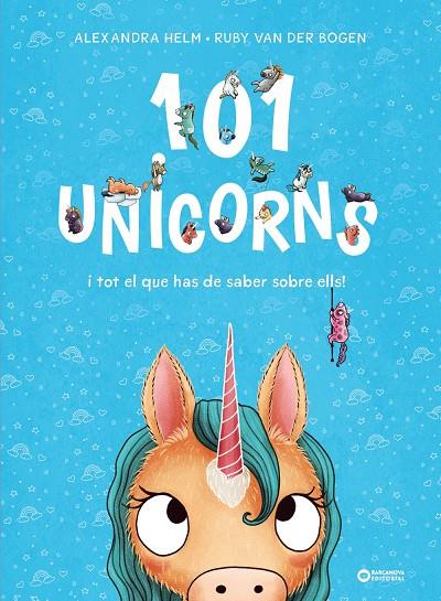 101 UNICORNS I TOT EL QUE HAS DE SABER SOBRE ELLS | 9788448959524 | VAN DER BOGEN, RUBY | Galatea Llibres | Llibreria online de Reus, Tarragona | Comprar llibres en català i castellà online