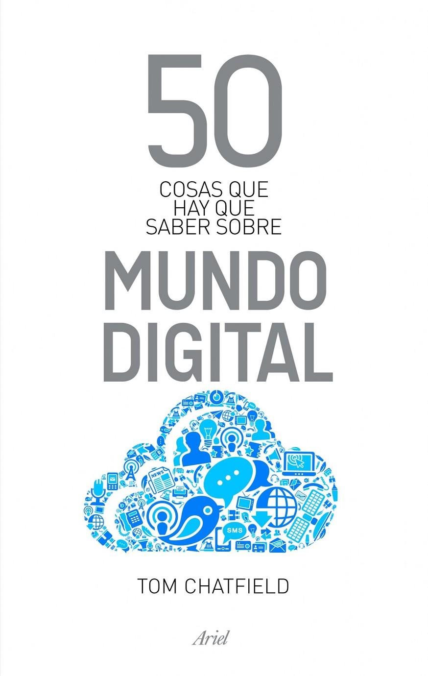 50 COSAS QUE HAY QUE SABER SOBRE MUNDO DIGITAL | 9788434400559 | CHATFIELD, TOM | Galatea Llibres | Llibreria online de Reus, Tarragona | Comprar llibres en català i castellà online