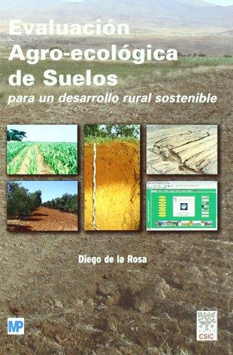 EVALUACIÓN AGRO-ECOLÓGICA DE SUELOS PARA UN DESARROLLO RURAL SOSTENIBLE | 9788484763611 | DE LA ROSA, DIEGO | Galatea Llibres | Llibreria online de Reus, Tarragona | Comprar llibres en català i castellà online