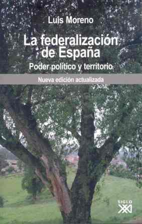 FEDERALIZACION DE ESPAÑA : PODER POLITICO Y TERRITORIO | 9788432312939 | MORENO, LUIS (MORENO FERNANDEZ) | Galatea Llibres | Librería online de Reus, Tarragona | Comprar libros en catalán y castellano online