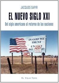 NUEVO SIGLO XXI. DEL SIGLO AMERICANO AL RETORNO DE LAS NACIONES (NOVEDAD 15-1 | 9788492616398 | SAPIR, JACQUES | Galatea Llibres | Llibreria online de Reus, Tarragona | Comprar llibres en català i castellà online