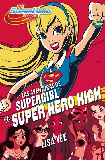 LAS AVENTURAS DE SUPERGIRL EN SUPER HERO HIGH (DC SUPER HERO GIRLS 2) | 9788490436752 | YEE, LISA | Galatea Llibres | Llibreria online de Reus, Tarragona | Comprar llibres en català i castellà online