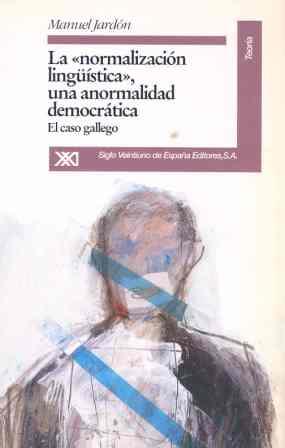 LA "NORMALIZACIÓN LINGÜÍSTICA", UNA ANORMALIDAD DEMOCRÁTICA | 9788432308123 | JARDÓN, MANUEL | Galatea Llibres | Librería online de Reus, Tarragona | Comprar libros en catalán y castellano online