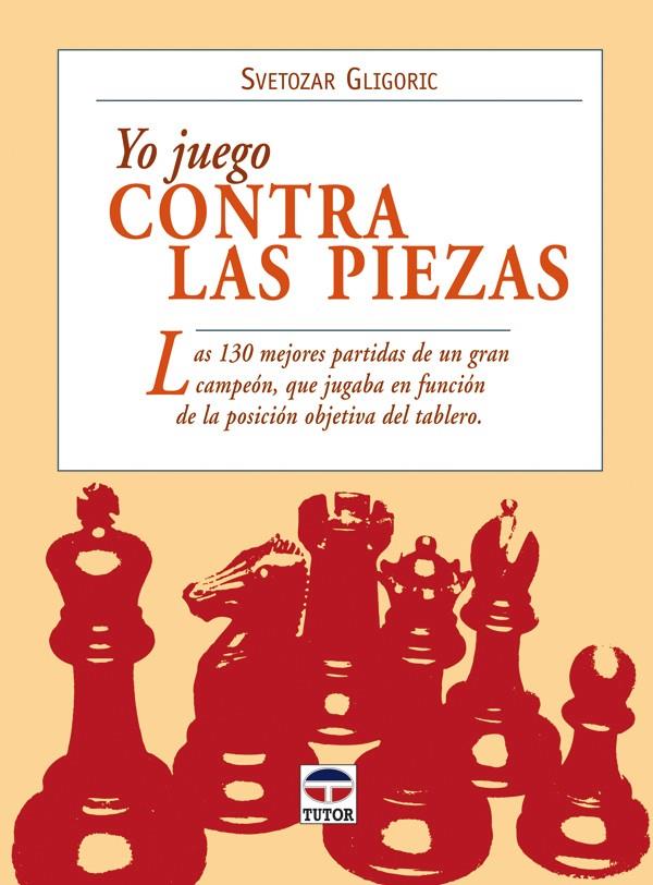 YO JUEGO CONTRA LAS PIEZAS | 9788479026721 | GLIGORIC, SVETOZAR | Galatea Llibres | Llibreria online de Reus, Tarragona | Comprar llibres en català i castellà online