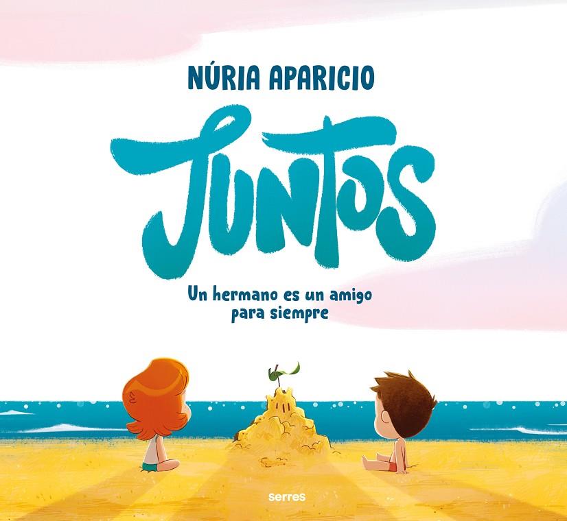 JUNTOS: UN HERMANO ES UN AMIGO PARA SIEMPRE | 9788427241886 | APARICIO, NÚRIA | Galatea Llibres | Llibreria online de Reus, Tarragona | Comprar llibres en català i castellà online