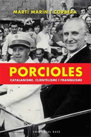 PORCIOLES CATALANISME CLIENTELISME I FRANQUISME | 9788485031474 | MARÍN I CORBERA, MARTÍ | Galatea Llibres | Librería online de Reus, Tarragona | Comprar libros en catalán y castellano online