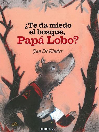 TE DA MIEDO EL BOSQUE, PAPA LOBO? | 9786075275345 | DE KINDER, JAN | Galatea Llibres | Llibreria online de Reus, Tarragona | Comprar llibres en català i castellà online