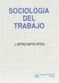 SOCIOLOGIA DEL TRABAJO | 9788480022910 | SANTOS ORTEGA, J.ANTONIO | Galatea Llibres | Llibreria online de Reus, Tarragona | Comprar llibres en català i castellà online