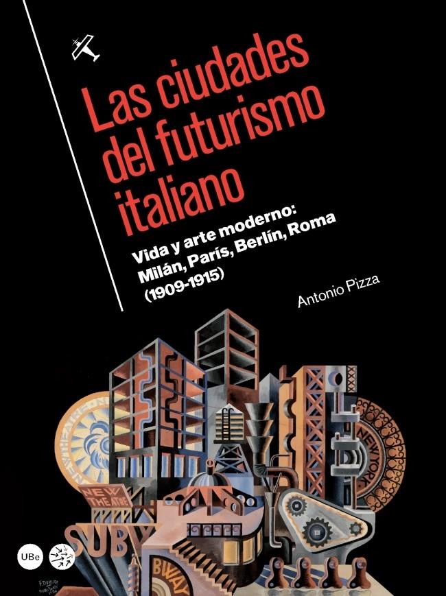 LAS CIUDADES DEL FUTURISMO ITALIANO | 9788447538676 | PIZZA DE NANNO, ANTONIO | Galatea Llibres | Llibreria online de Reus, Tarragona | Comprar llibres en català i castellà online