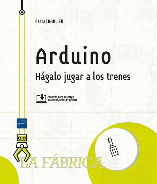 ARDUINO - HÁGALO JUGAR A LOS TRENES | 9782409035388 | BARLIER, PASCAL | Galatea Llibres | Llibreria online de Reus, Tarragona | Comprar llibres en català i castellà online