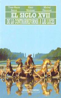 SIGLO XVII, EL . DE LA CONTRARREFORMA A LAS LUCES | 9788476005125 | BERCÉ, YVES-MARIE/MOLINIER, A./PÉRONNET, MICHEL | Galatea Llibres | Llibreria online de Reus, Tarragona | Comprar llibres en català i castellà online